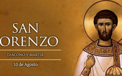 DÍA DE SAN LORENZO MÁRTIR, patrono de los Diáconos